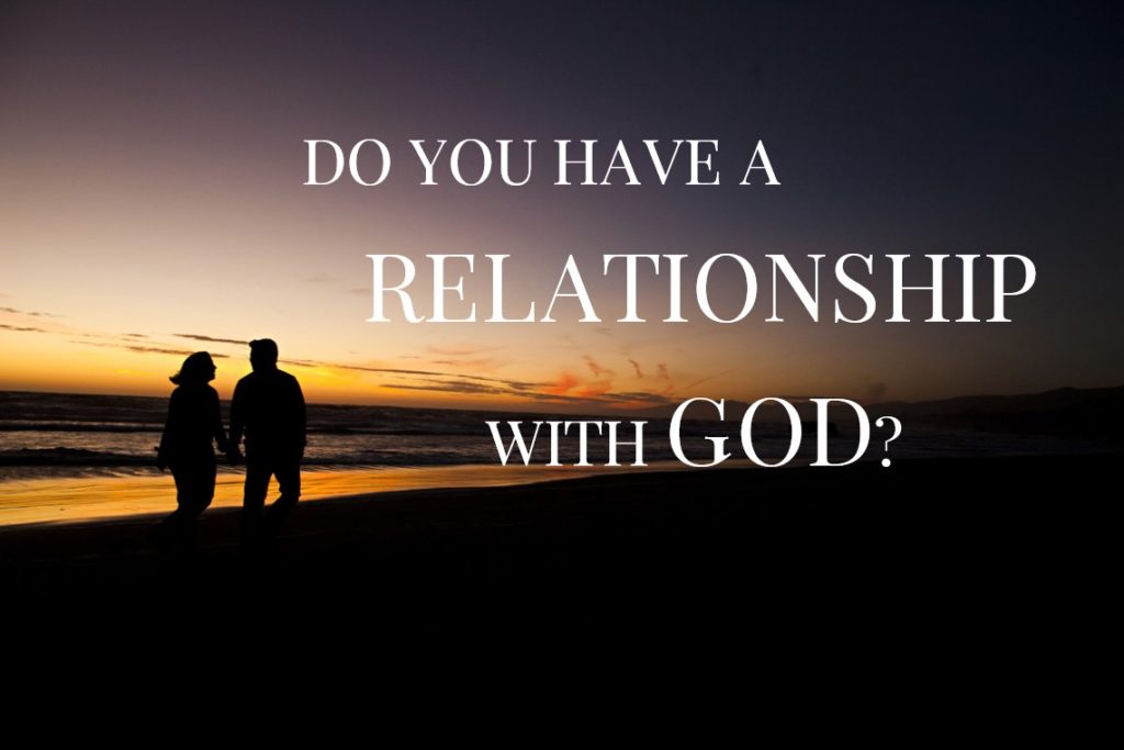 Do You Have A Relationship With God 10 Questions To Help You Find Out